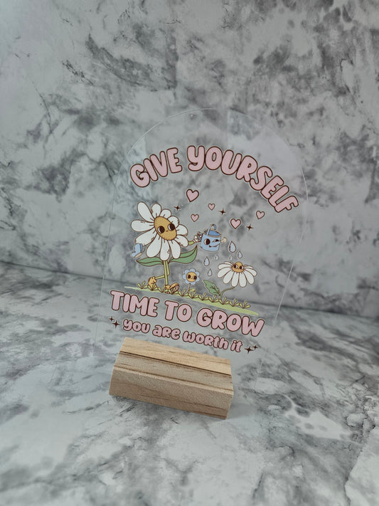 Give Yourself Time to Grow Acrylic Sign